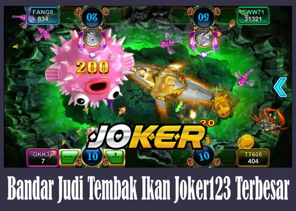 Bandar Judi Tembak Ikan Joker123 Terbesar