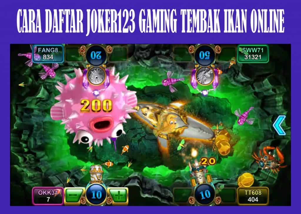 CARA DAFTAR JOKER123 GAMING TEMBAK IKAN